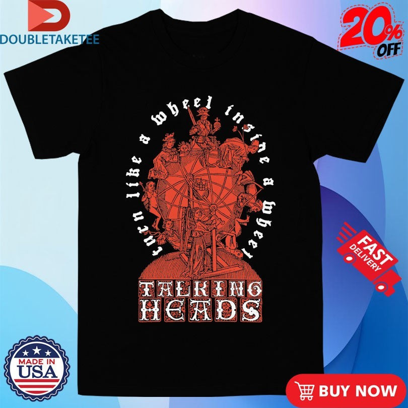 Official Talking Heads Turn Like A Wheel Insane A Wheel Slippery People Shirts Unisex , , , Long Sleeve Tee