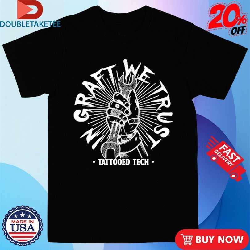 Official Tattoo Edtech In Graft We Trust Shirts Unisex , , , Long Sleeve Tee