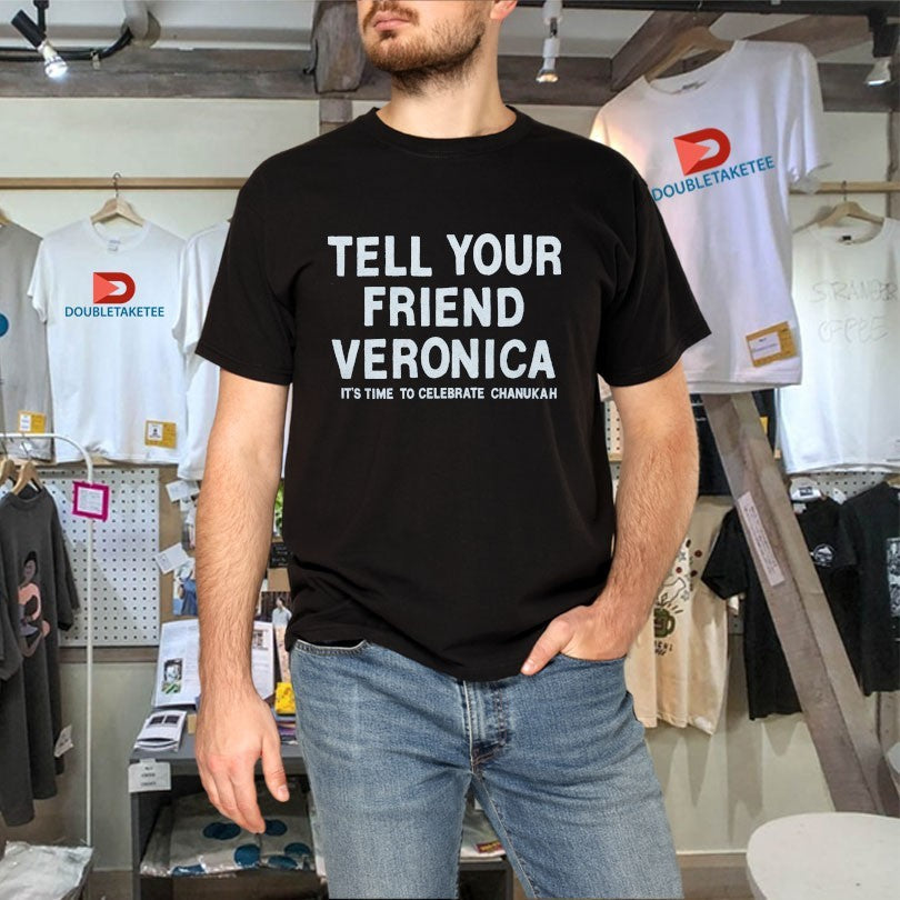 Official Tell Your Friend Veronica It’s Time To Celebrate Chanukah Shirts Unisex , , , Long Sleeve Tee