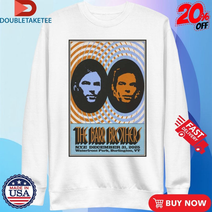 Official The Barr Brothers Dec 31 2025 Waterfront Park In Burlington VT Shirts Unisex , , , Long Sleeve Tee