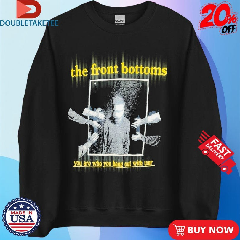 Official The Front Bottoms You Are Who You Hang Out With Tour Hand Shirts Unisex , , , Long Sleeve Tee