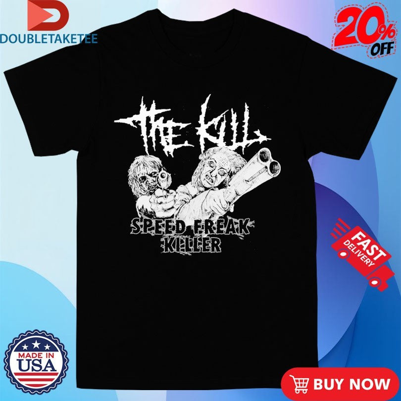 Official The Kill Speed Freak Killer Shirts Unisex , , , Long Sleeve Tee