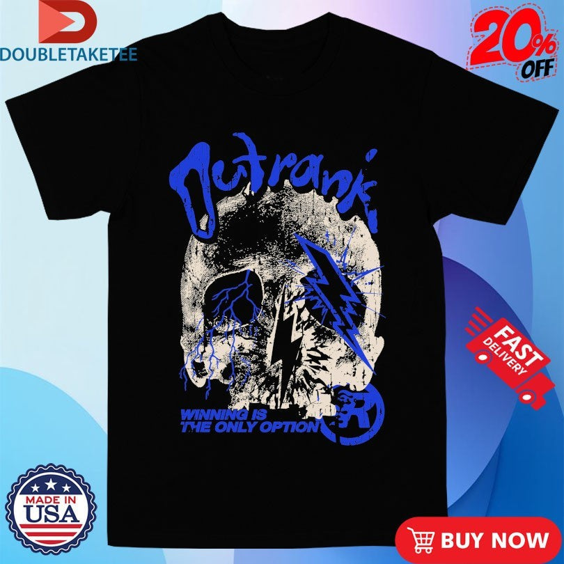 Official The Only Option Winning Is The Only Option Outrank Shirts Unisex , , , Long Sleeve Tee