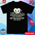 Official The Revivalists A Rock N Roll I Wish I Knew You When I Was Young We Could’ve Got So High Lyric Shirts