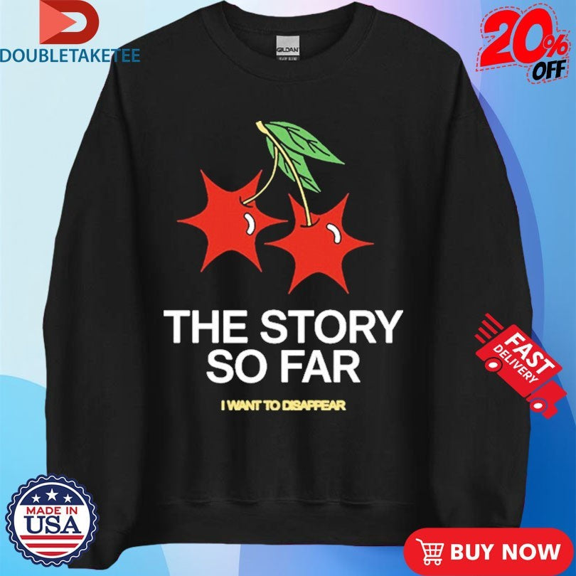 Official The Story So Far I Want To Disappear Cherry Shirts Unisex , , , Long Sleeve Tee
