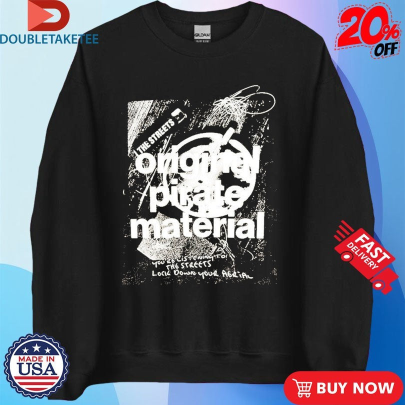 Official The Streets Original Pirate Material Ashtray Shirts Unisex , , , Long Sleeve Tee