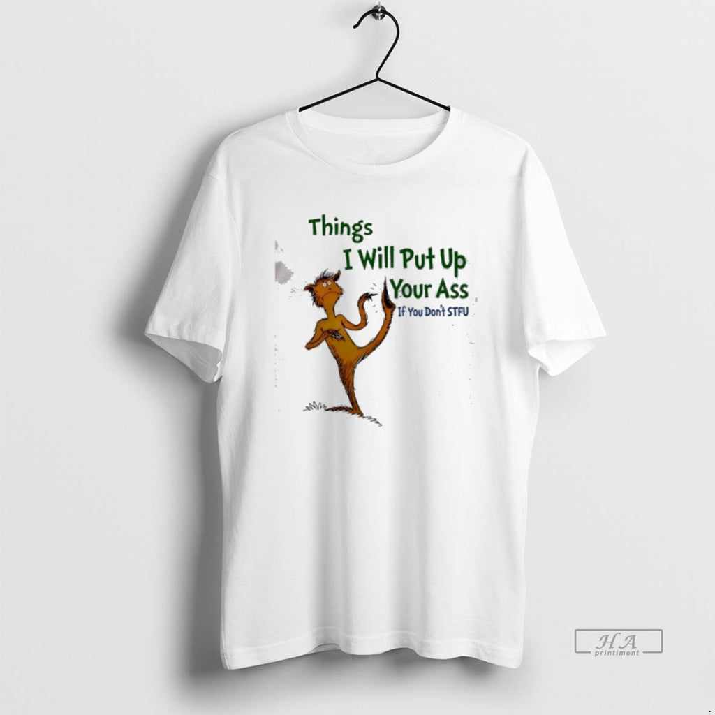 Official Things I Will Put Up Your Ass If You Dont Stfu