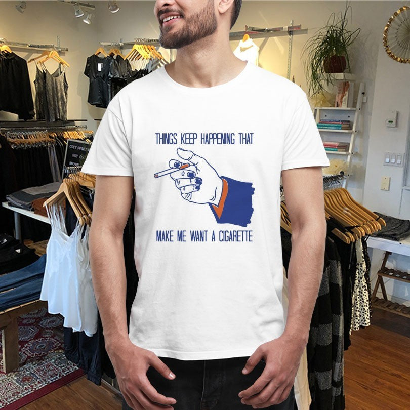 Official Things Keep Happening That Make Me Want A Cigarette Hand Shirts Unisex , , , Long Sleeve Tee