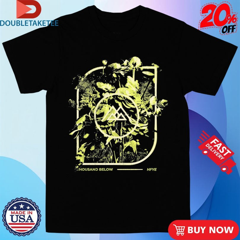 Official Thousand Below Hell Finds You Everywhere Flowers Shirts Unisex , , , Long Sleeve Tee