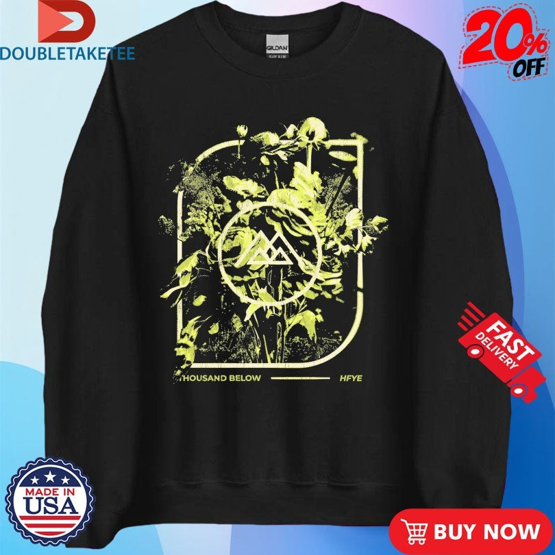 Official Thousand Below Hell Finds You Everywhere Flowers Shirts Unisex , , , Long Sleeve Tee