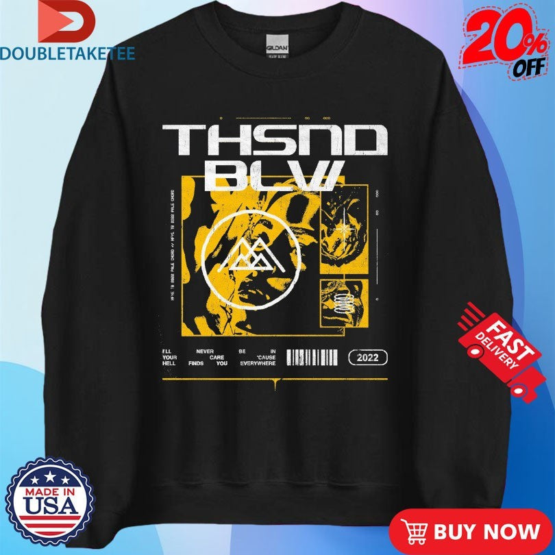 Official Thousand Below Hell Finds You Everywhere I’ll Never Be In Your Care ‘Cause Hell Finds You Everywhere Shirts