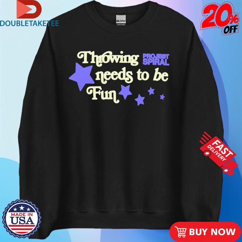 Official Throwing Needs To Be Fun Project Spiral Stars Shirts Unisex , , , Long Sleeve Tee