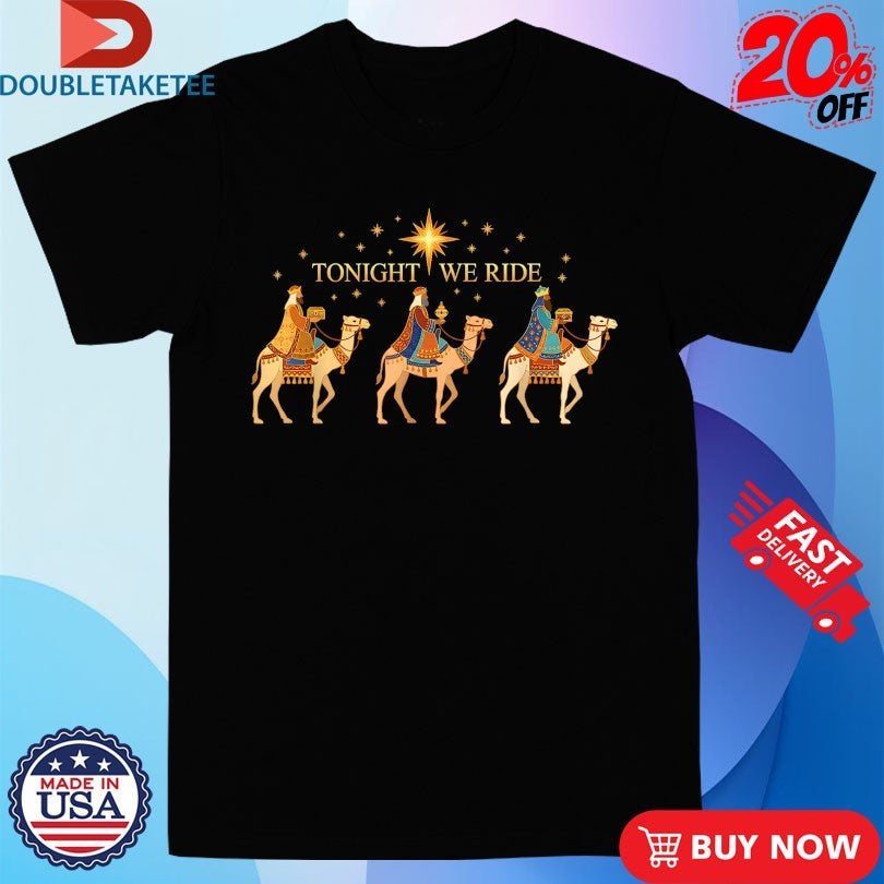 Official Tonight We Ride Christmas Nativity 3 Wise Jesus Shirts Unisex , , , Long Sleeve Tee
