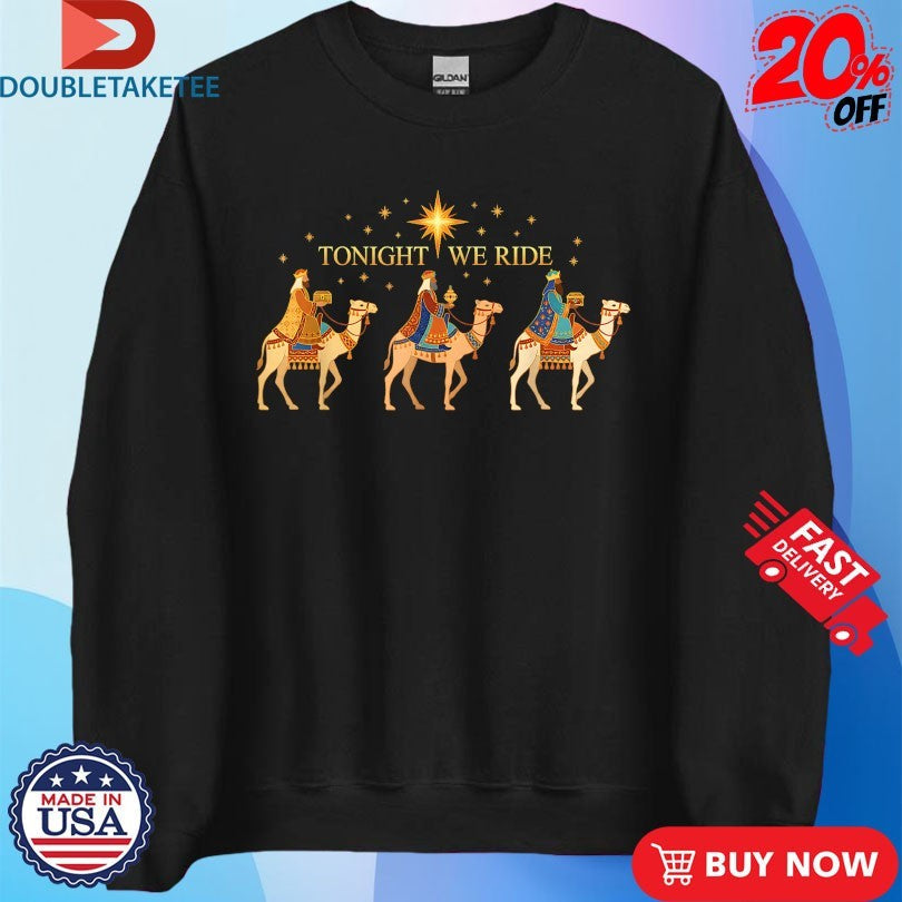 Official Tonight We Ride Christmas Nativity 3 Wise Jesus Shirts Unisex , , , Long Sleeve Tee
