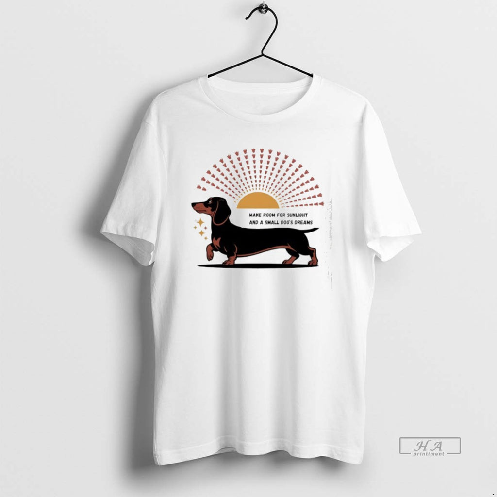 Official Trendy Dachshund Make Room For Sunlight And A Small Dogs Dreams