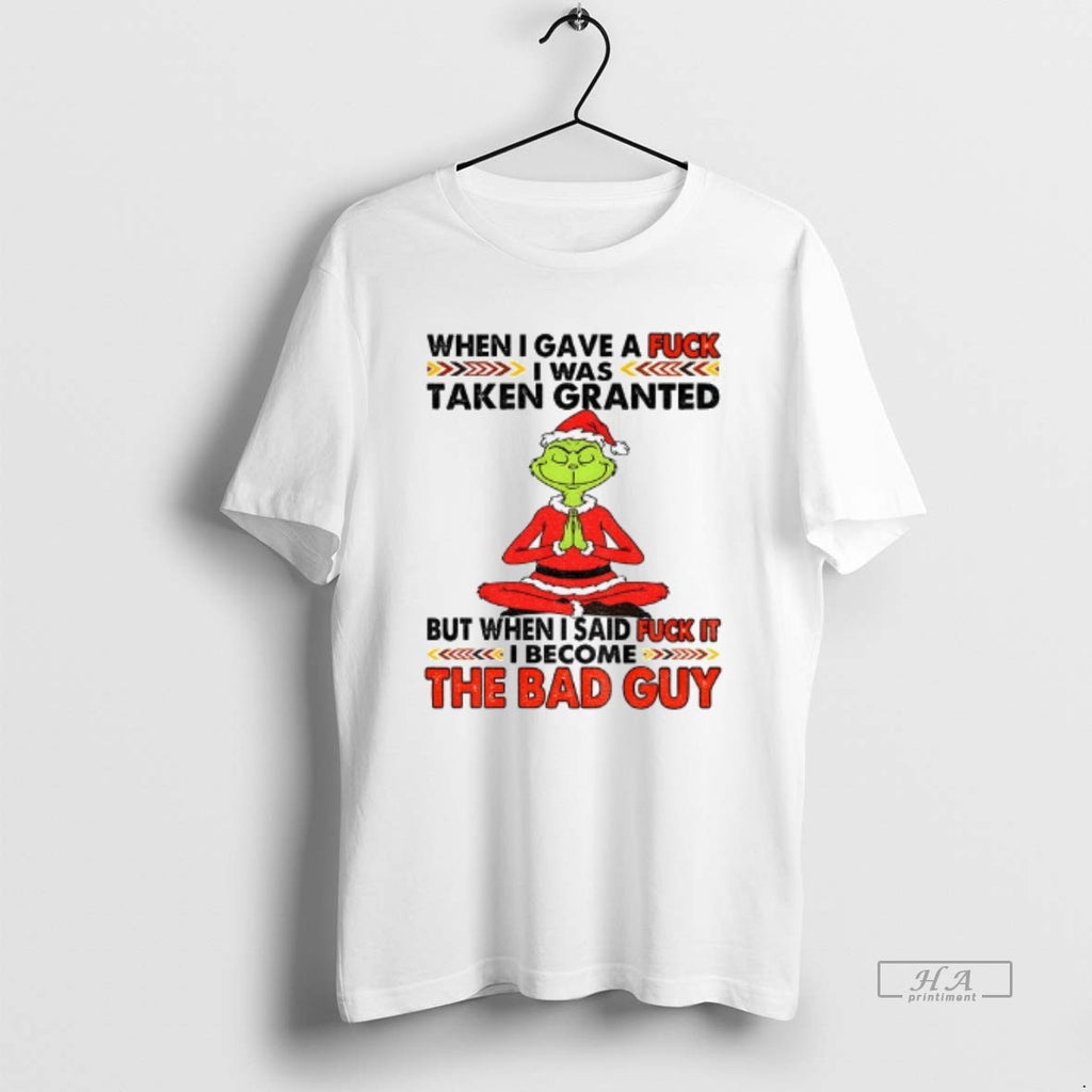 Official Trendy Grinch When I Gave A Fuck I Was Taken Granted But When