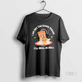 Official Trendy I Am Not The Bigger Person Ill Heal In Hell