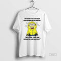 Official Trendy Minion I Wonder If Clouds Ever Look Down On Us And Say Hey Unisex , , , Long Sleeve Tee
