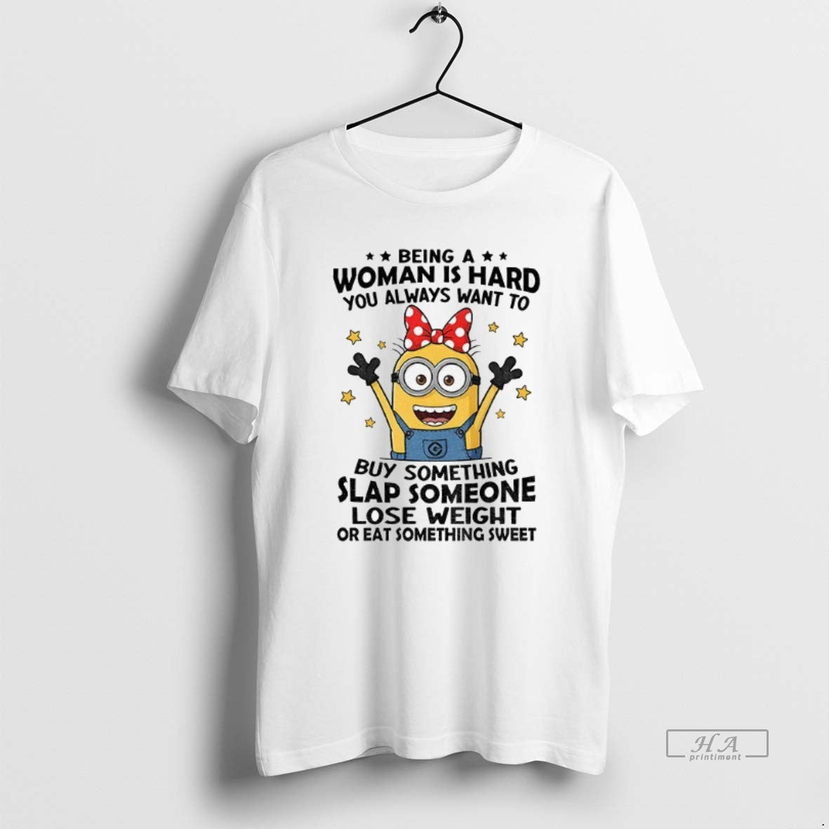 Official Trendy Minion Being Woman Is Hard You Always Want To Buy Something Slap Someone Unisex , , , Long Sleeve Tee