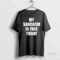 Official Trendy My Sarcasm Is Free Today Unisex , , , Long Sleeve Tee