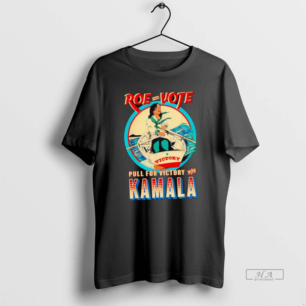 Official Trendy Roe Your Vote Pull For Victory With Kamala Harris