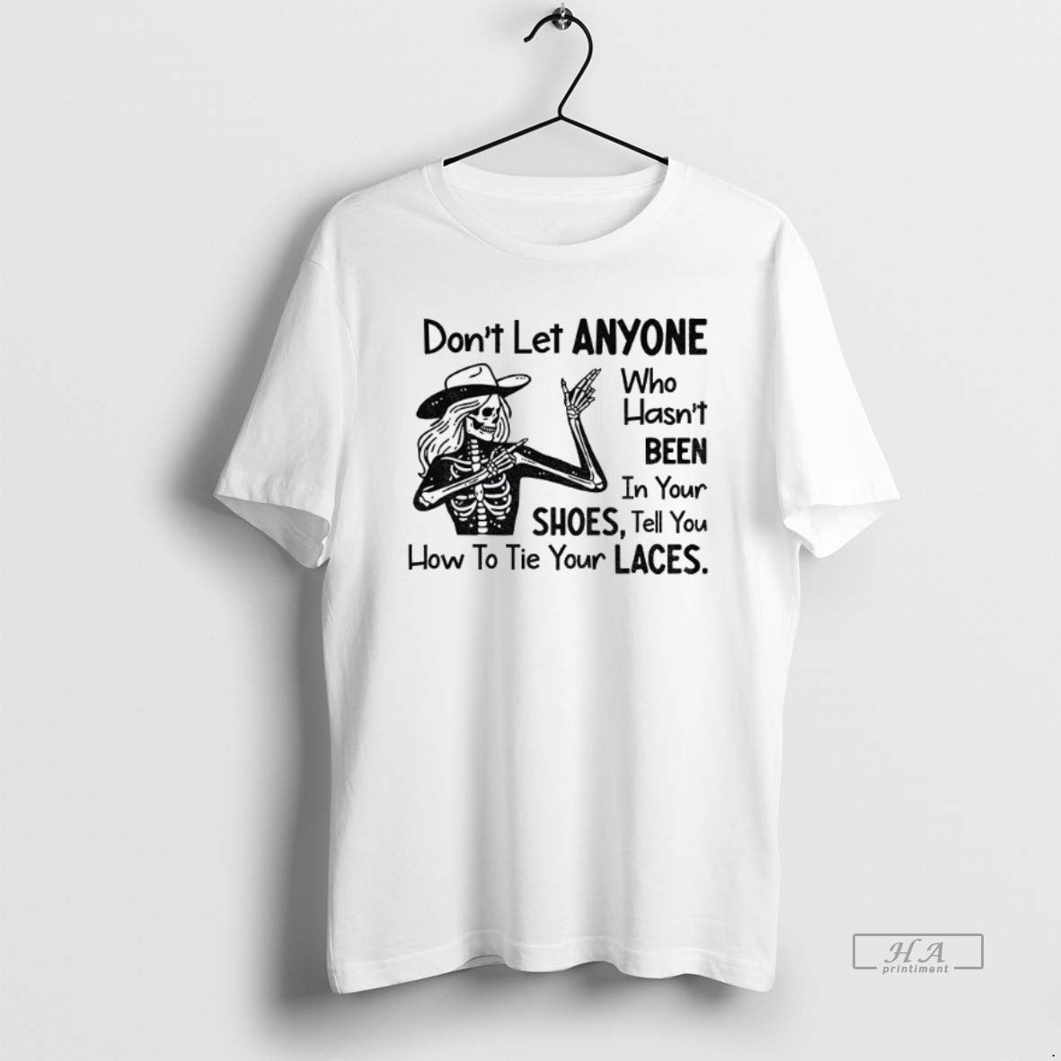 Official Trendy Skeleton Dont Let Anyone Who Hasnt Been In Your Shoes Tell You How Unisex , , , Long Sleeve Tee