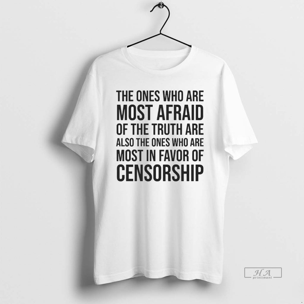 Official Trendy The Ones Who Are Most Afraid Of The Truth Are Also The Ones