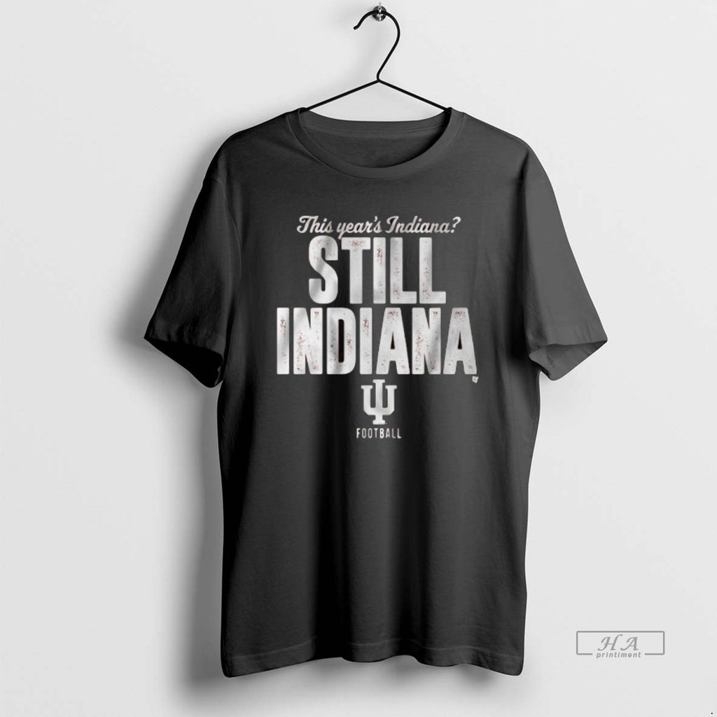 Official Trendy Indiana Football Still Indiana This Years Indiana