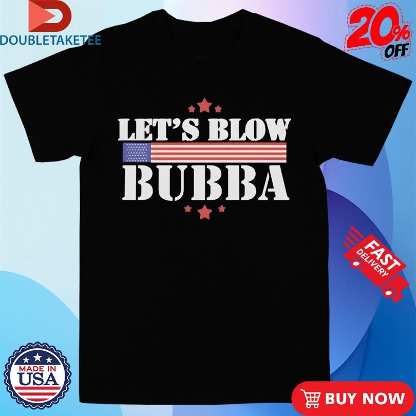 Official Trump Let’s Blow Bubba USA Shirts Unisex , , , Long Sleeve Tee