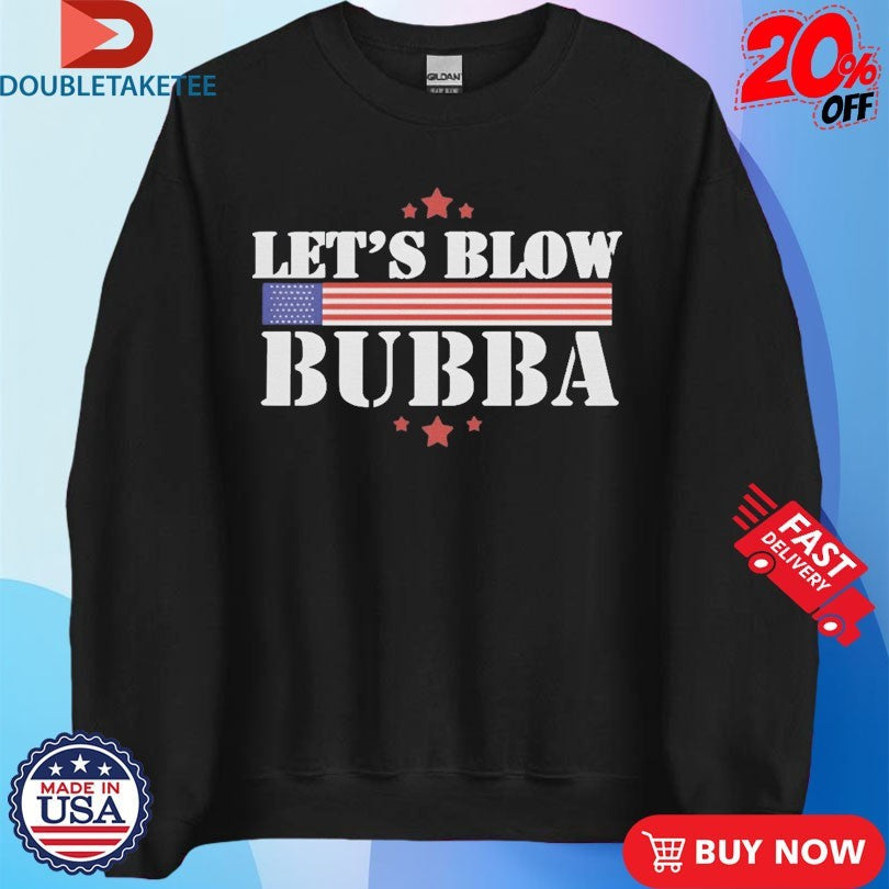 Official Trump Let’s Blow Bubba USA Shirts Unisex , , , Long Sleeve Tee