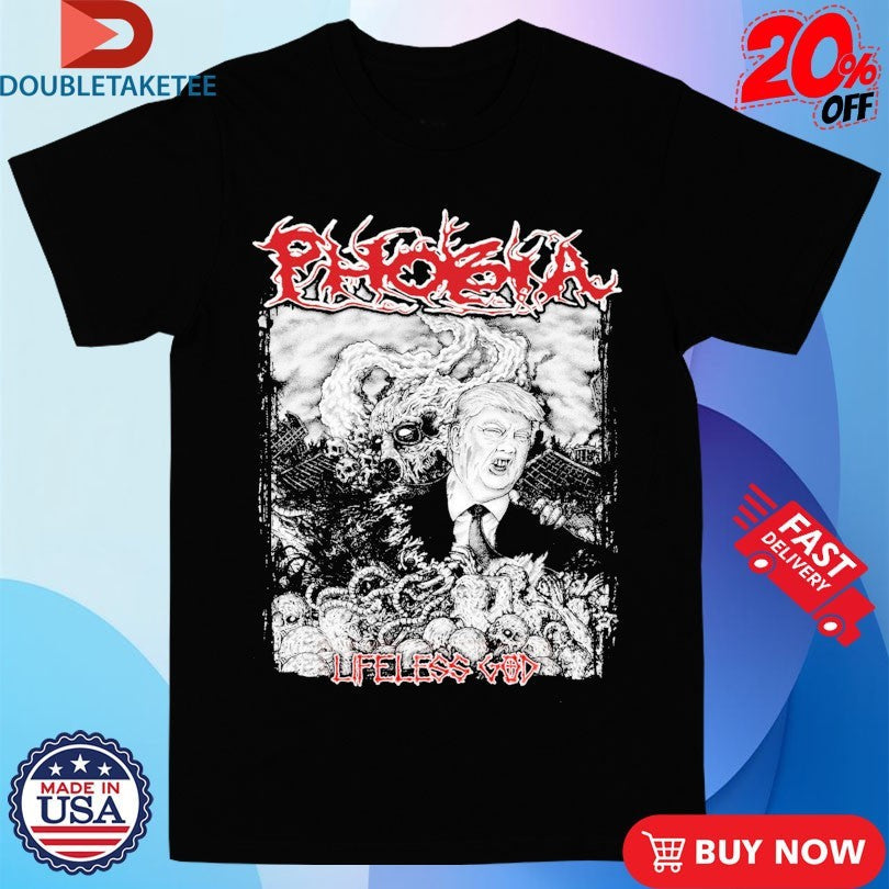 Official Trump Phobia Lifeless God Shirts Unisex , , , Long Sleeve Tee