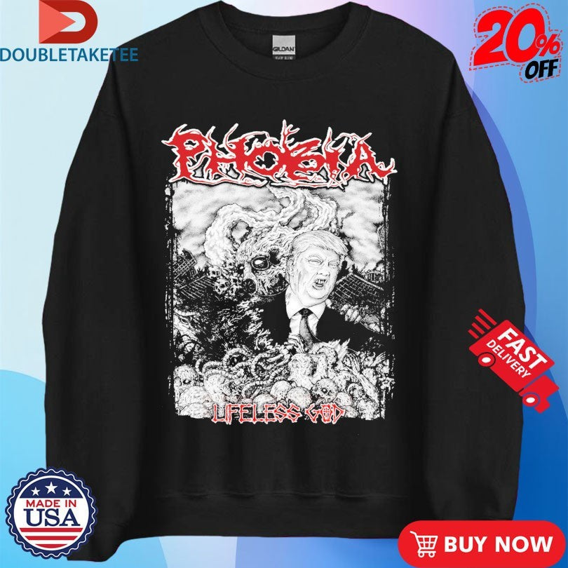 Official Trump Phobia Lifeless God Shirts Unisex , , , Long Sleeve Tee