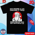 Official Trump Santa He’s Making A List Checking It Twice Gonna Find Out Who Gets Deported By Ice Christmas Shirts