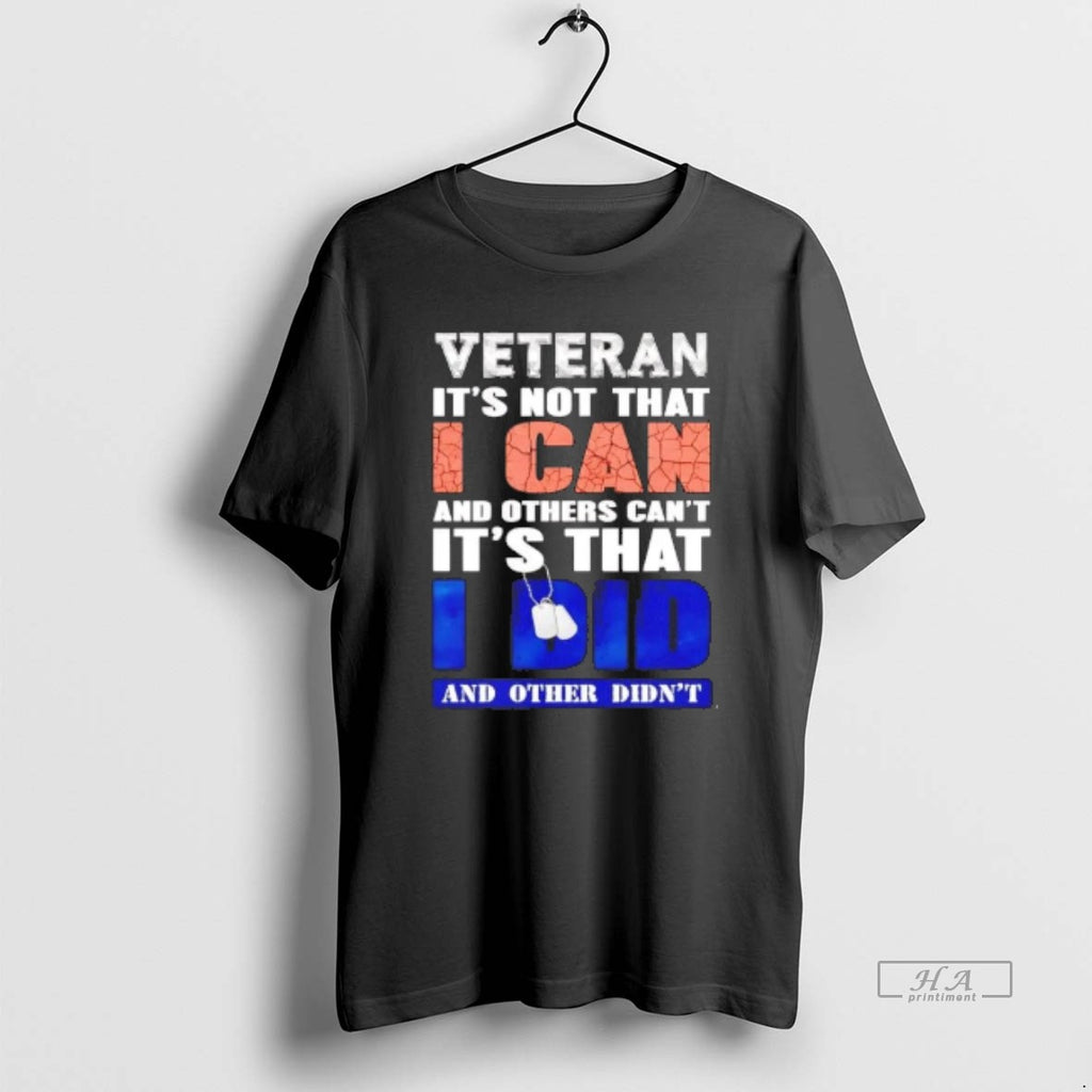 Official Veteran Its Not That I Can And Others Cant Its That I Did