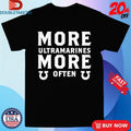 Official Warhammer Ultramarines Protest More Ultramarines More Often Shirts Unisex , , , Long Sleeve Tee