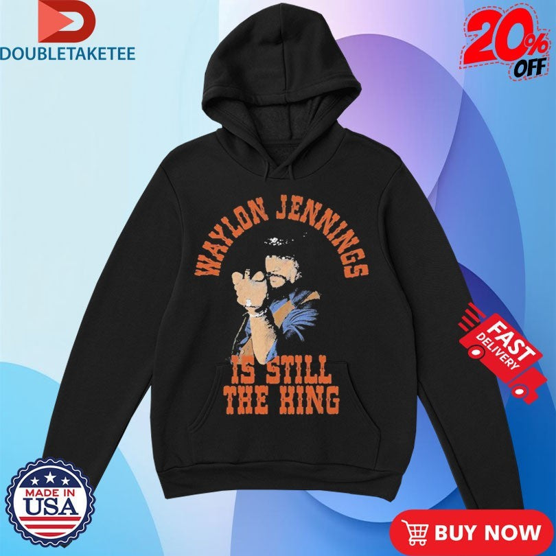 Official Waylon Jennings Is Still The King Shirts Unisex , , , Long Sleeve Tee