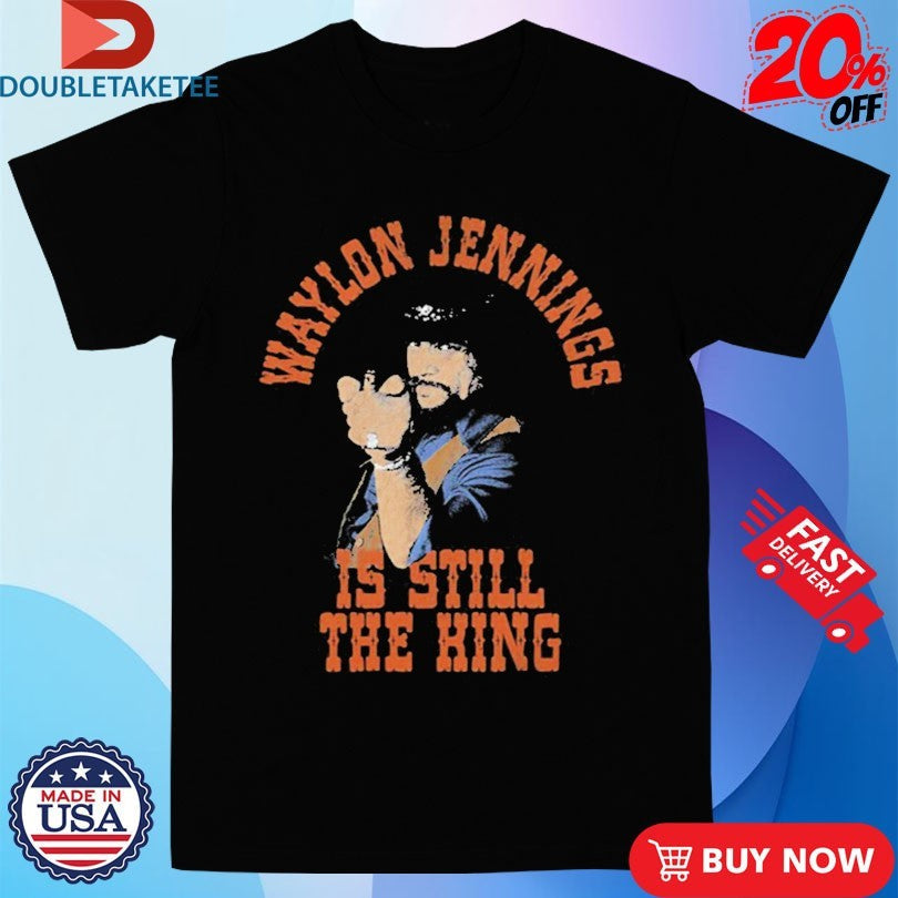 Official Waylon Jennings Is Still The King Shirts Unisex , , , Long Sleeve Tee