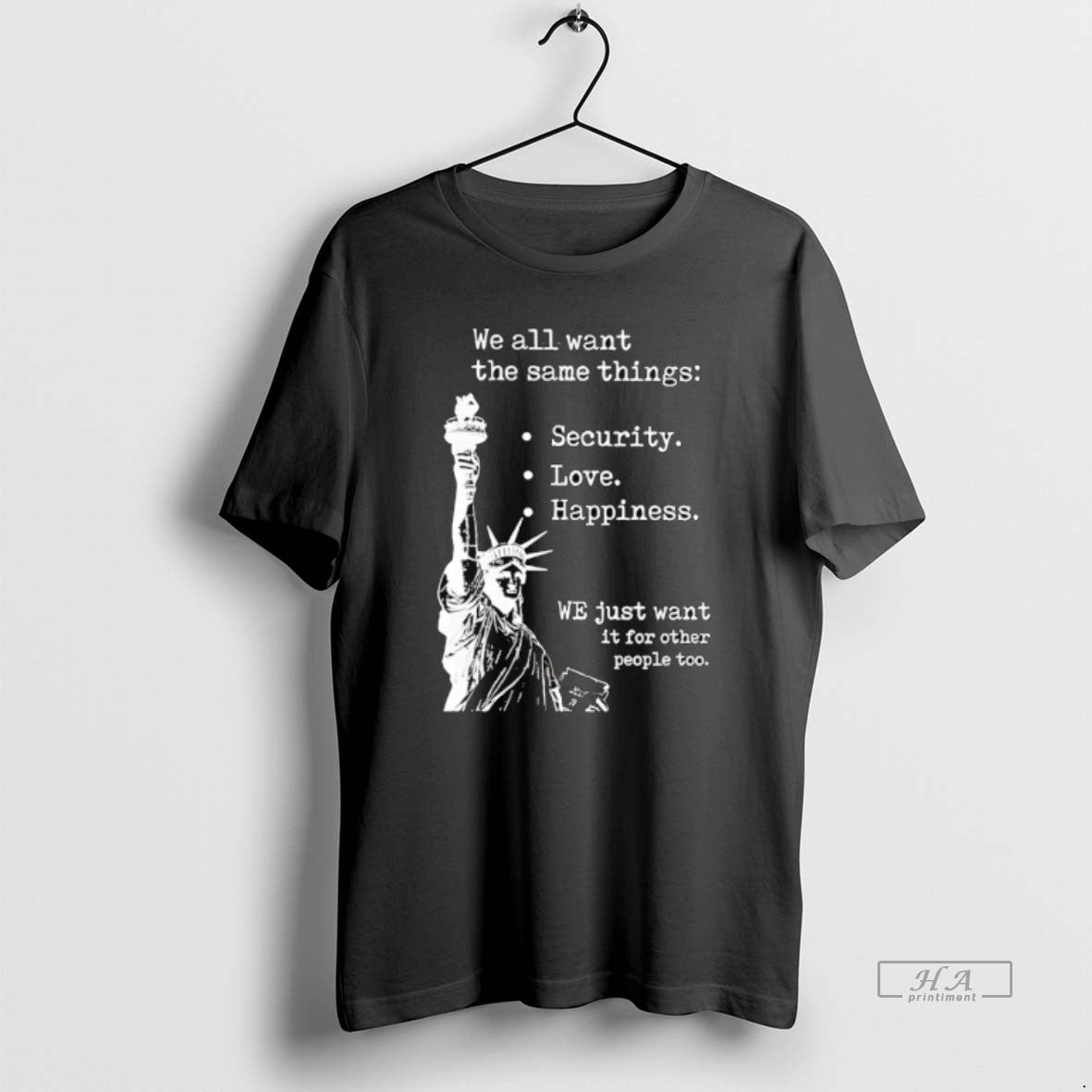 Official We All Want Same Things Security Love Happiness T-Shirts