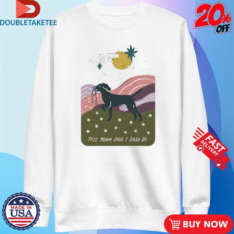 Official WeRateDogs Daydream Walk Tell Your Dog I Said Hi s Unisex , , , Long Sleeve Tee