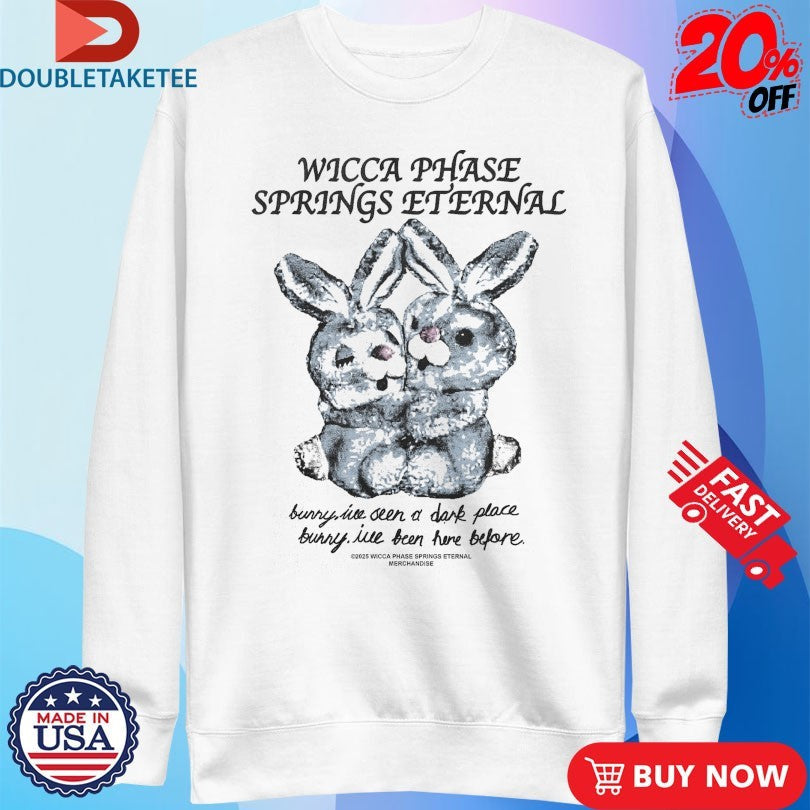 Official Wicca Phase Springs Eternal I’ve Seen A Dark Place Bunny I’ve Been Here Before Light Bunny Shirts
