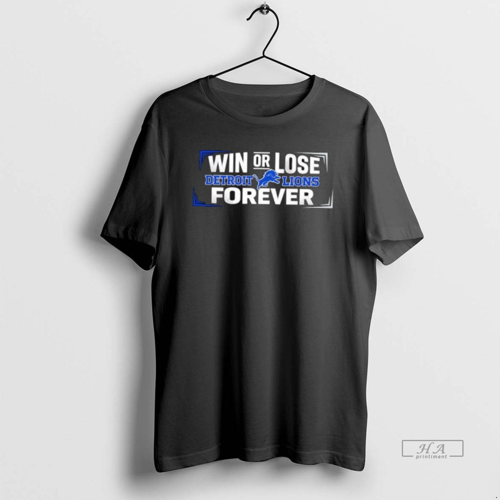 Official Win Or Lose Detroit Lions Forever