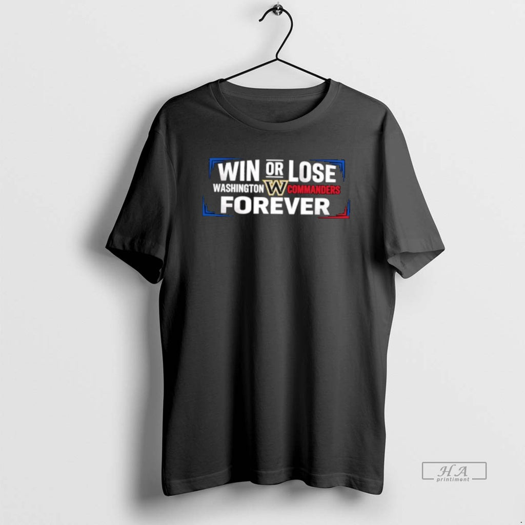 Official Win Or Lose Washington Commanders Forever