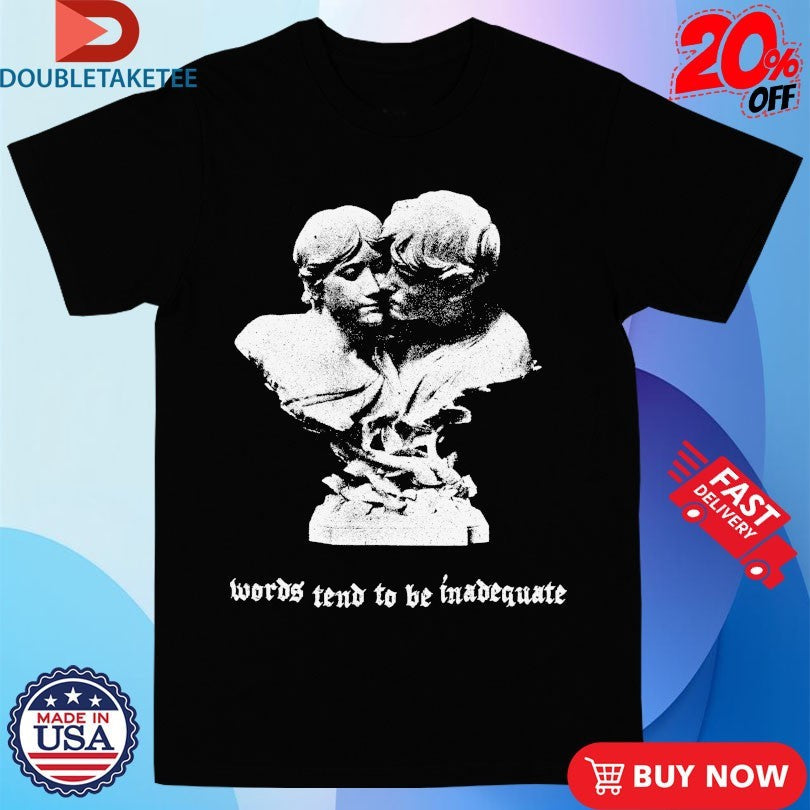 Official Words Tend To Be Inadequate Statue Shirts Unisex , , , Long Sleeve Tee
