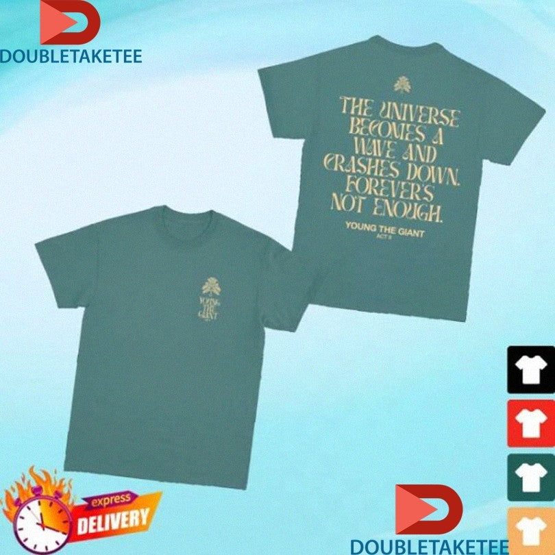 Official Young The Giant The Universe Becomes A Wave And Crashes Down Forever’s Not Enough Tree Shirts
