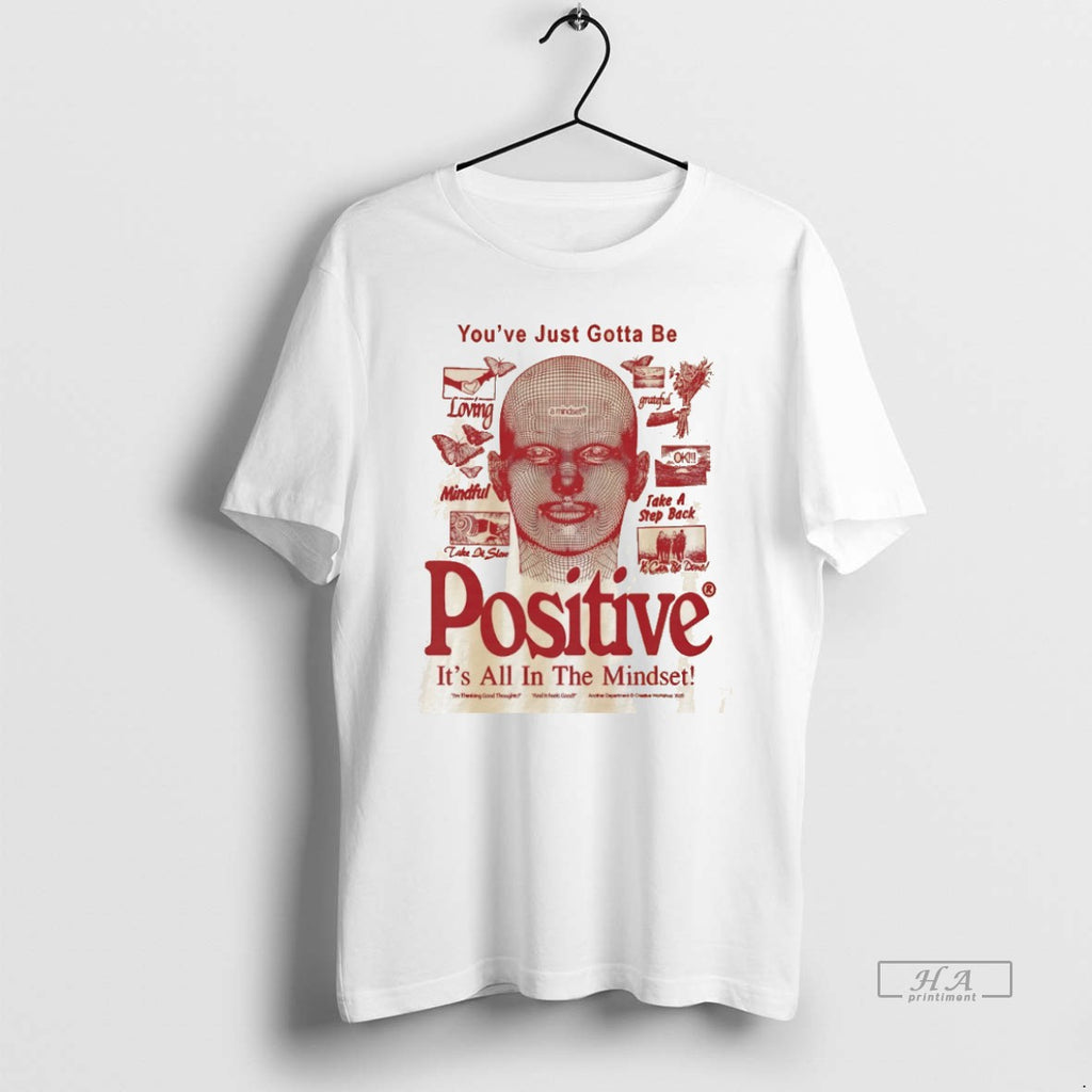 Official Youve Just Gotta Be Positive Its All In The Mindset