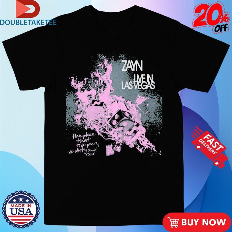 Official Zayn Live In Vegas The Place That Is So Pure So Dirty And Raw Flames Dices Shirts