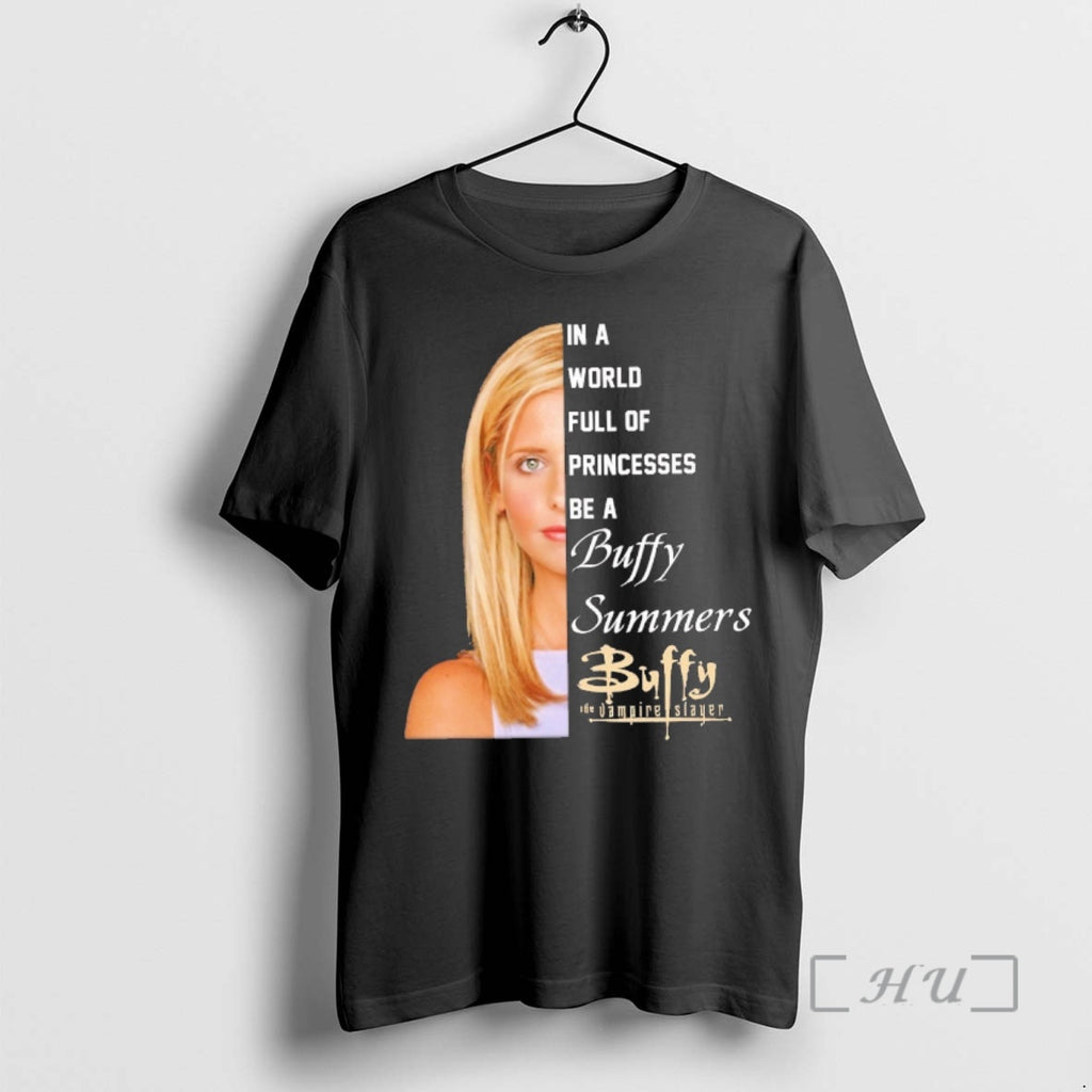 Officials 2026 In A World Full Of Princesses Be A Buffy Summer Buffy The Vampire