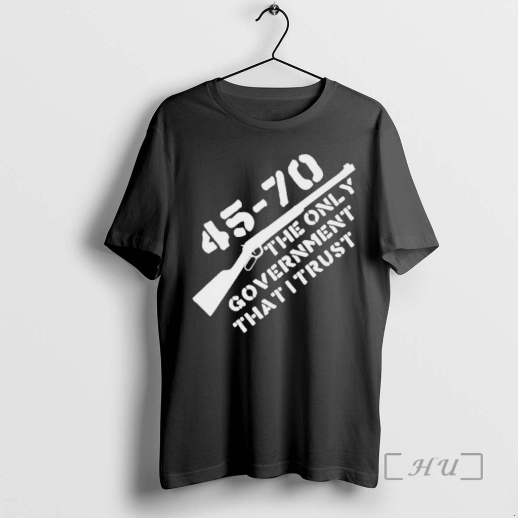 Officials 45 70 The Only Government I Trust Graphic