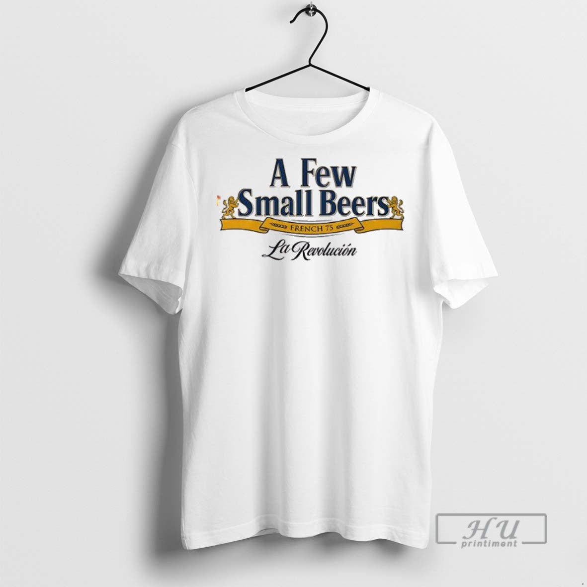 Officials A Few Small Beers French 75 La Revolucion T Shirts s Unisex , , , Long Sleeve Tee