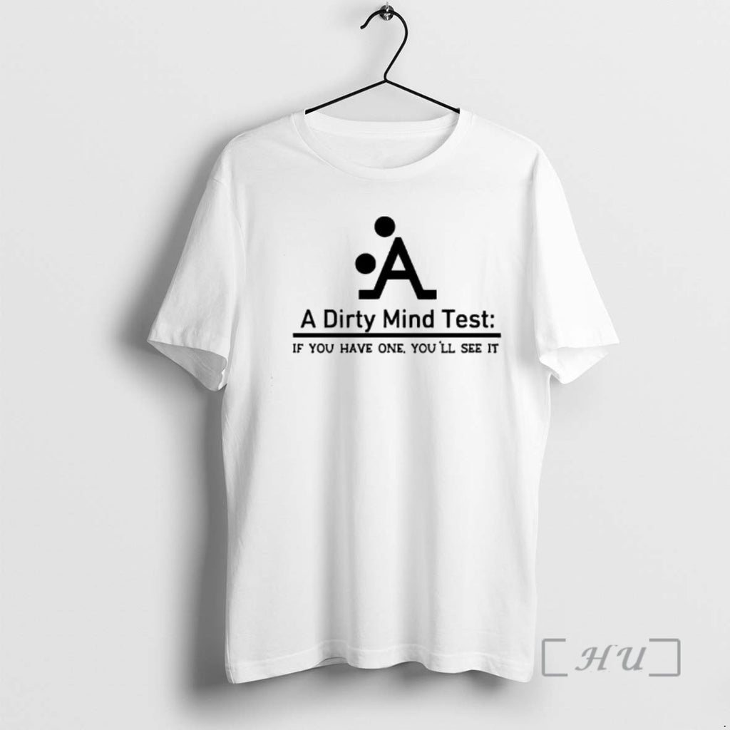 Officials A Dirty Mind Test If You Have One Youll See It Premium T Shirts